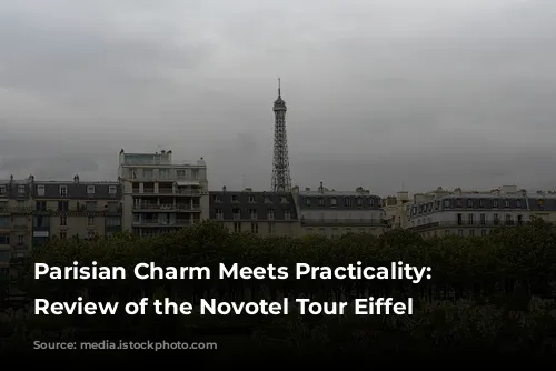 Parisian Charm Meets Practicality: A Review of the Novotel Tour Eiffel