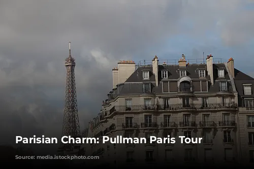 Parisian Charm: Pullman Paris Tour Eiffel