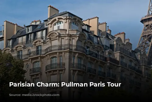 Parisian Charm: Pullman Paris Tour Eiffel