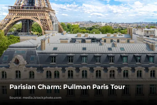 Parisian Charm: Pullman Paris Tour Eiffel