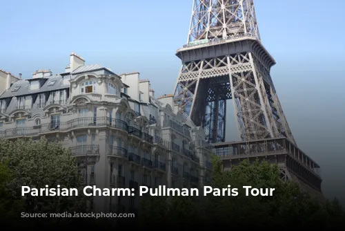 Parisian Charm: Pullman Paris Tour Eiffel