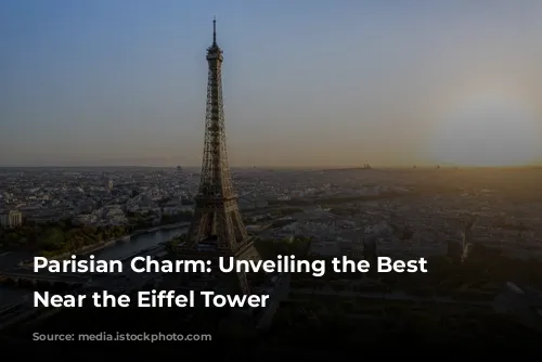 Parisian Charm: Unveiling the Best Hotels Near the Eiffel Tower