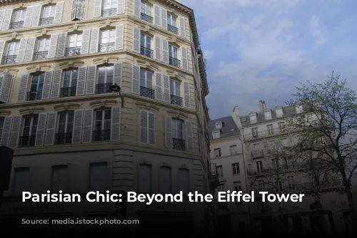 Parisian Chic: Beyond the Eiffel Tower