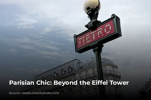 Parisian Chic: Beyond the Eiffel Tower