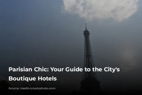 Parisian Chic: Your Guide to the City's Best Boutique Hotels