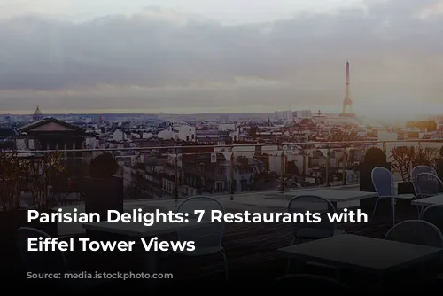 Parisian Delights: 7 Restaurants with Breathtaking Eiffel Tower Views