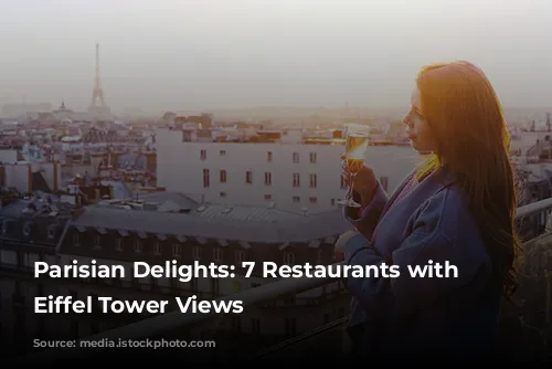 Parisian Delights: 7 Restaurants with Breathtaking Eiffel Tower Views