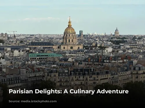 Parisian Delights: A Culinary Adventure Awaits