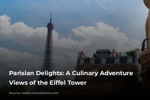 Parisian Delights: A Culinary Adventure with Views of the Eiffel Tower