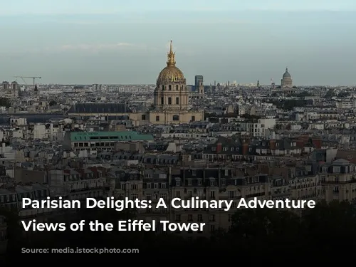 Parisian Delights: A Culinary Adventure with Views of the Eiffel Tower