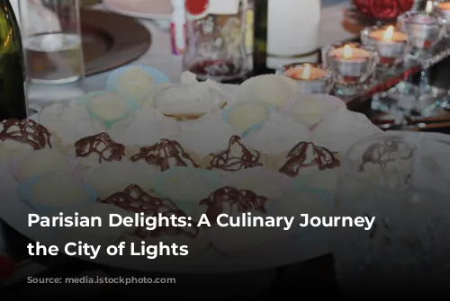 Parisian Delights: A Culinary Journey Through the City of Lights