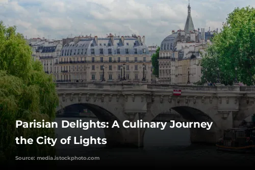 Parisian Delights: A Culinary Journey Through the City of Lights