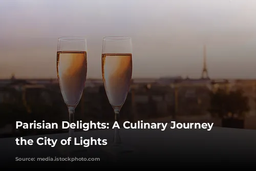 Parisian Delights: A Culinary Journey Through the City of Lights