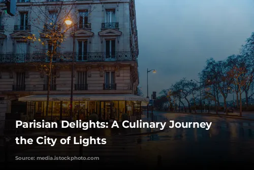 Parisian Delights: A Culinary Journey Through the City of Lights