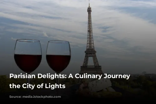 Parisian Delights: A Culinary Journey Through the City of Lights