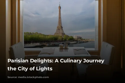 Parisian Delights: A Culinary Journey Through the City of Lights