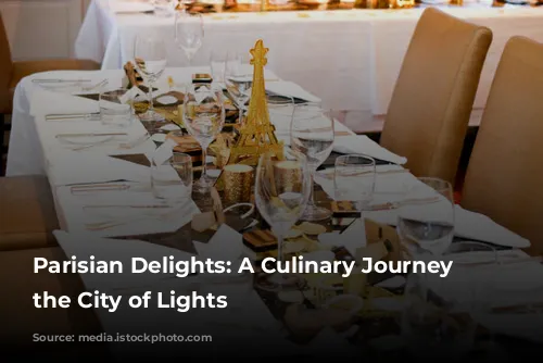 Parisian Delights: A Culinary Journey Through the City of Lights