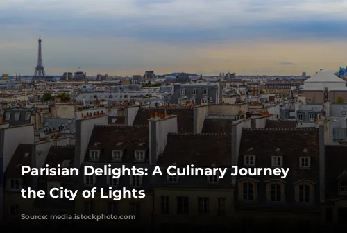  Parisian Delights: A Culinary Journey Through the City of Lights 