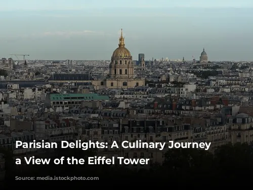 Parisian Delights: A Culinary Journey with a View of the Eiffel Tower