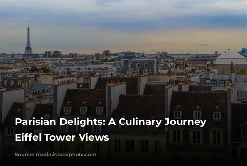 Parisian Delights: A Culinary Journey with Eiffel Tower Views