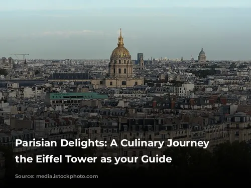 Parisian Delights: A Culinary Journey with the Eiffel Tower as your Guide