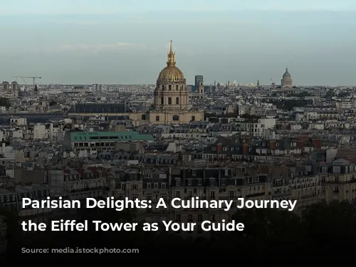 Parisian Delights: A Culinary Journey with the Eiffel Tower as Your Guide