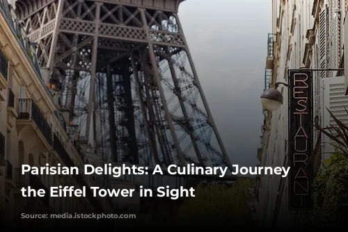 Parisian Delights: A Culinary Journey with the Eiffel Tower in Sight