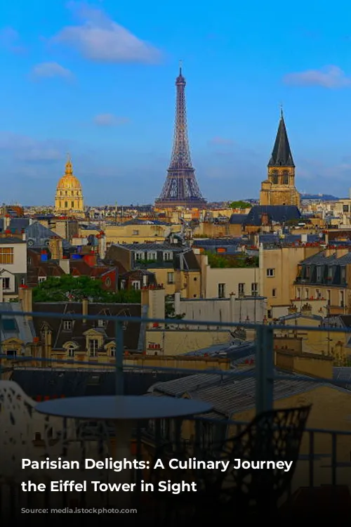 Parisian Delights: A Culinary Journey With the Eiffel Tower in Sight