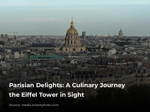 Parisian Delights: A Culinary Journey With the Eiffel Tower in Sight