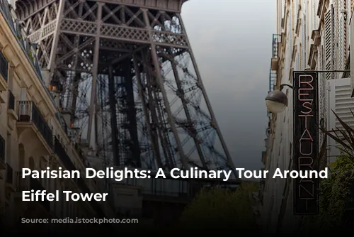 Parisian Delights: A Culinary Tour Around the Eiffel Tower