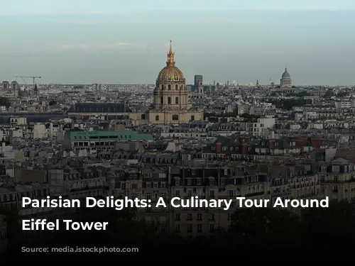 Parisian Delights: A Culinary Tour Around the Eiffel Tower