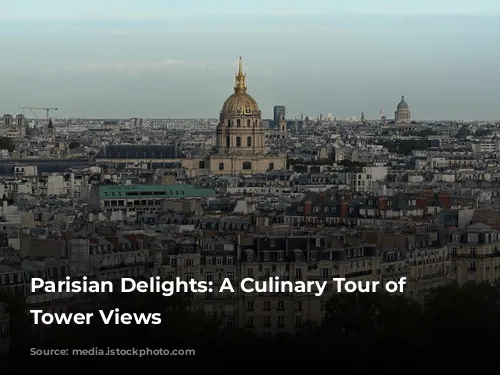 Parisian Delights: A Culinary Tour of Eiffel Tower Views