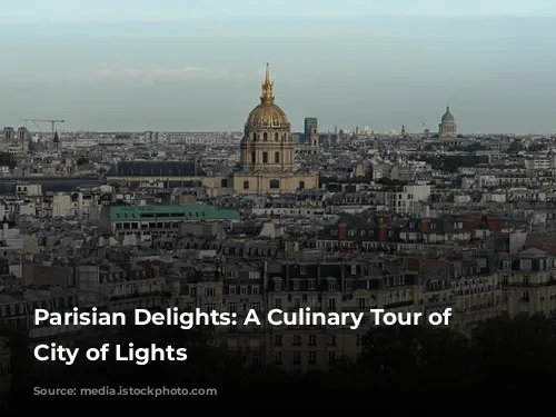 Parisian Delights: A Culinary Tour of the City of Lights