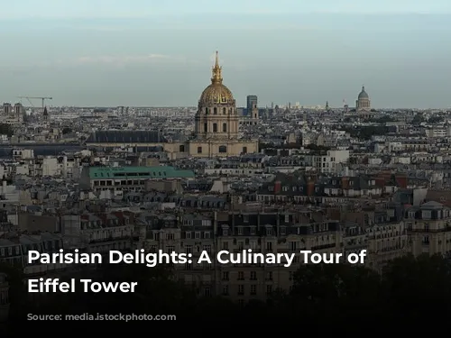 Parisian Delights: A Culinary Tour of the Eiffel Tower