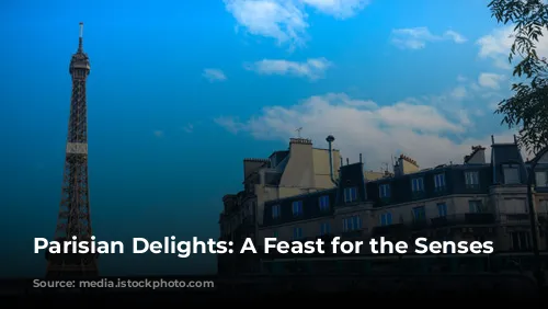 Parisian Delights: A Feast for the Senses