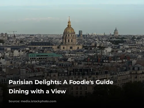 Parisian Delights: A Foodie's Guide to Dining with a View