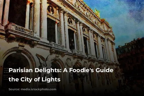 Parisian Delights: A Foodie's Guide to the City of Lights