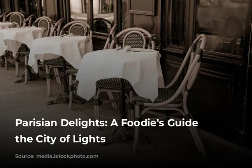 Parisian Delights: A Foodie's Guide to the City of Lights