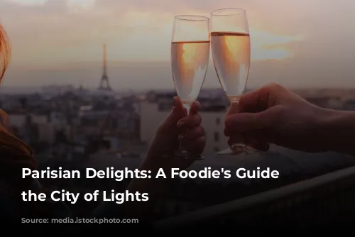 Parisian Delights: A Foodie's Guide to the City of Lights