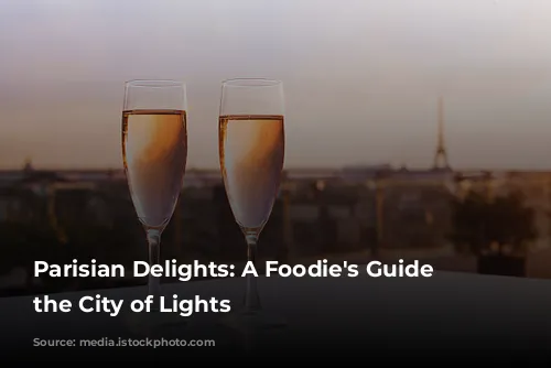 Parisian Delights: A Foodie's Guide to the City of Lights