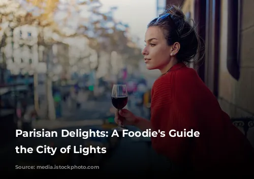 Parisian Delights: A Foodie's Guide to the City of Lights