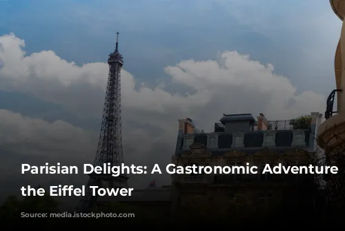 Parisian Delights: A Gastronomic Adventure Near the Eiffel Tower