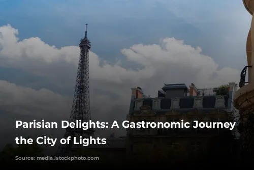 Parisian Delights: A Gastronomic Journey Through the City of Lights