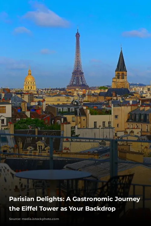 Parisian Delights:  A Gastronomic Journey with the Eiffel Tower as Your Backdrop