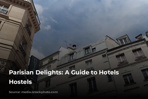 Parisian Delights: A Guide to Hotels and Hostels