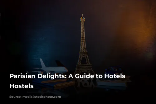 Parisian Delights: A Guide to Hotels and Hostels