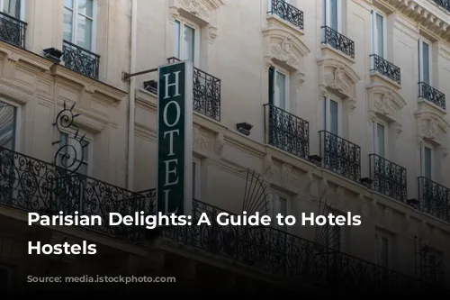 Parisian Delights: A Guide to Hotels and Hostels