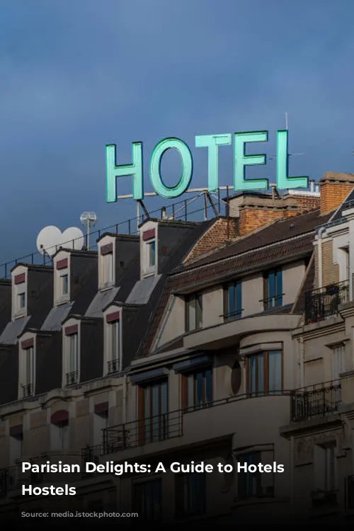 Parisian Delights: A Guide to Hotels and Hostels