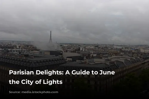 Parisian Delights: A Guide to June in the City of Lights