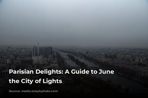 Parisian Delights: A Guide to June in the City of Lights